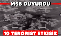 MSB DUYURDU: 10 TERÖRİST ETKİSİZ