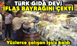 Türk gıda devi iflas bayrağını çekti!  Yüzlerce çalışan işsiz kaldı