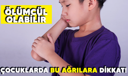 Çocuklarda bu ağrılara dikkat! Ölümcül olabilir