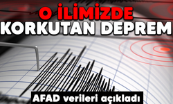 O ilimizde korkutan deprem! AFAD verileri açıkladı