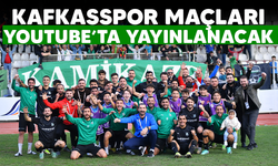 KAFKASSPOR MAÇLARI YOUTUBE'TA  YAYINLANACAK 