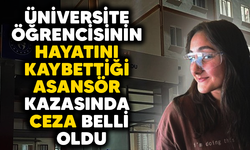 Aydın'da üniversite öğrencisinin hayatını kaybettiği asansör kazasında ceza belli oldu