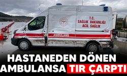 Bursa’da hastaneden dönen ambulansa tır çarptı