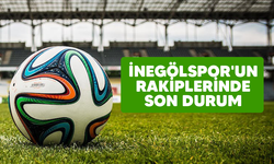 İNEGÖLSPOR'UN RAKİPLERİNDE SON DURUM