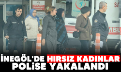 İnegöl'de hırsız kadınlar polise yakalandı