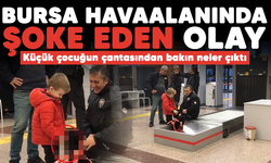 Bursa havaalanında şoke eden olay! Küçük çocuğun çantasından bakın neler çıktı