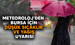 Meteoroloj'den Bursa için düşük sıcaklık ve yağış geçişi uyarısı yapıldı! Bursa'da hava nasıl olacak?