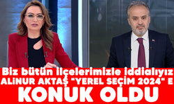 Alinur Aktaş "Yerel Seçim 2024" 'e konuk oldu