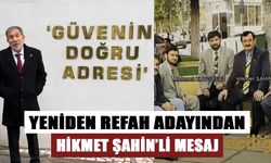 YENİDEN REFAH ADAYINDAN HİKMET ŞAHİN’Lİ MESAJ