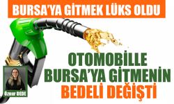 OTOMOBİLLE BURSA’YA GİTMENİN BEDELİ DEĞİŞTİ