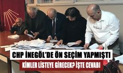 CHP İNEGÖL’DE ÖN SEÇİM YAPMIŞTI! KİMLER LİSTEYE GİRECEK? İŞTE CEVABI