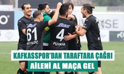 KAFKASSPOR’DAN TARAFTARA ÇAĞRI; AİLENİ AL MAÇA GEL