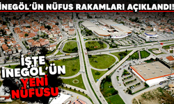 İNEGÖL’ÜN NÜFUS RAKAMLARI AÇIKLANDI! İŞTE İNEGÖL’ÜN YENİ NÜFUSU