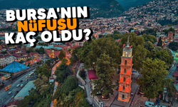 BURSA'NIN NÜFUSU KAÇ OLDU?