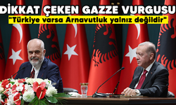 Dikkat çeken Gazze vurgusu "Türkiye varsa Arnavutluk yalnız değildir"