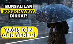 Bursalılar soğuk havaya dikkat! Yağış için gün verildi