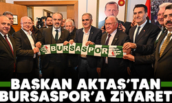 Başkan Aktaş'tan Bursaspor’a ziyaret
