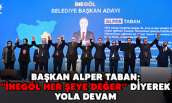 Başkan Alper Taban; ''İnegöl Her Şeye Değer’’ Diyerek Yola Devam
