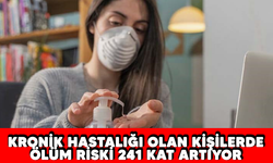 Kronik hastalığı olan kişilerde ölüm riski 241 kat artıyor