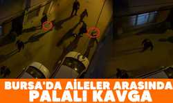 Bursa'da aileler arasındaki palalı kavga kamerada
