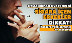 Uzmanından uyarı geldi: Sigara içen erkekler dikkat! Kansere yakalanmanız an meselesi