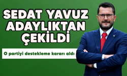 Sedat Yavuz adaylıktan çekildi! O partiyi destekleme kararı aldı