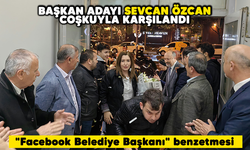 Başkan Adayı Sevda Özcan coşkuyla karşılandı! "Facebook Belediye Başkanı" benzetmesi