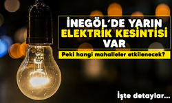 İnegöl'de yarın elektrik kesintisi var! Peki hangi mahalleler etkilenecek?