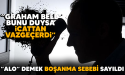 “Alo” demek boşanma sebebi sayıldı..  “Graham Bell bunu duysa icattan vazgeçerdi”