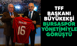 TFF Başkanı Büyükekşi Bursaspor yönetimiyle görüştü