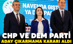 CHP ve DEM parti aday çıkarmama kararı aldı.. O ismi desteklediler