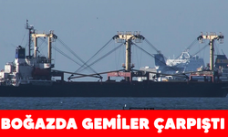 Boğazda gemiler çarpıştı