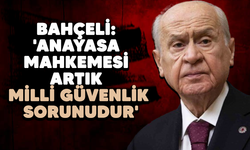 Bahçeli: 'Anayasa Mahkemesi artık milli güvenlik sorunudur'