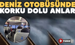 Deniz otobüsünde korku dolu anlar