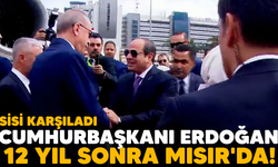 Cumhurbaşkanı Erdoğan’ı 12 yıl sonra Mısır’da Sisi karşıladı