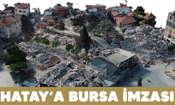 Hatay’a Bursa imzası