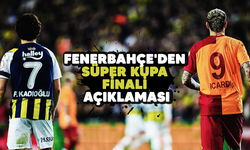 Fenerbahçe'den Süper Kupa finali açıklaması