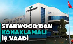 STARWOOD’DAN KONAKLAMALI İŞ VAADİ