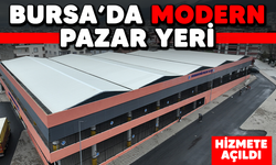 Bursa'da modern pazar yeri: Hizmete açıldı!