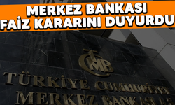 Merkez Bankası faiz kararını duyurdu
