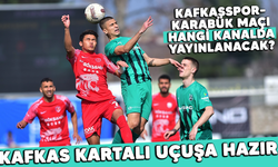 KAFKAS KARTALI UÇUŞA HAZIR! KAFKASSPOR –KARABÜK MAÇI HANGİ KANALDA YAYINLANACAK?