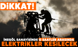 Dikkat! İnegöl sanayisinde o saatler arasında elektrikler kesilecek!