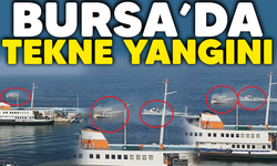 Bursa'da tekne yangını!