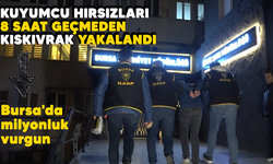 Bursa'da milyonluk vurgun! Kuyumcu hırsızları 8 saat içerisinde kıskıvrak yakalandı