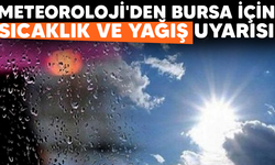 Meteoroloji'den Bursa için sıcaklık ve yağış uyarısı