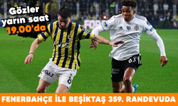 Gözler yarın saat 19.00'da! Fenerbahçe ile Beşiktaş 359. randevuda