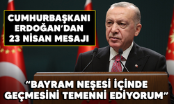 Cumhurbaşkanı Erdoğan'dan 23 Nisan mesajı: "Bayram neşesi içinde geçmesini temenni ediyorum"