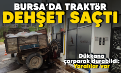 Bursa'da traktör dehşet saçtı! Dükkana çarparak durabildi: Yaralılar var