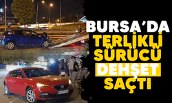 Bursa'da terlikli sürücü dehşet saçtı
