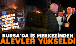 Bursa’da iş merkezinin çatısı alev alev yandı! Başkan Bozbey olay yerinden takip etti